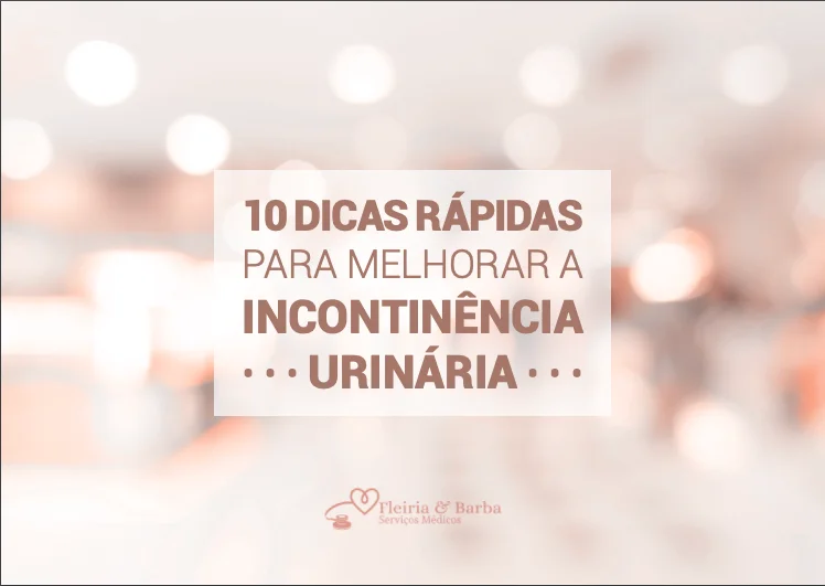 10 dicas rápidas para melhorar a Incontinência Urinária