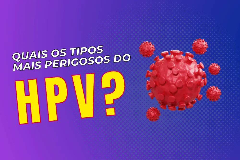 Imagem de um vírus e o título "Quais os tipos mais perigosos do hpv?"